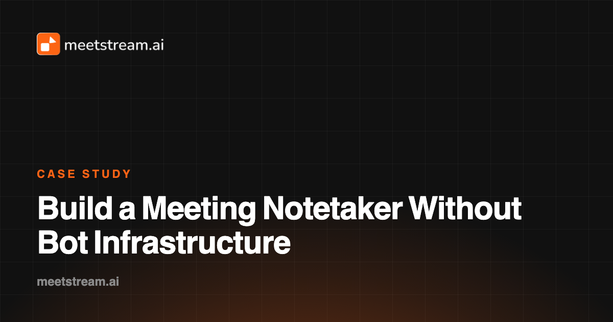 MeetMinutes: a notetaker at 185 bots a week with no bot infrastructure of its own