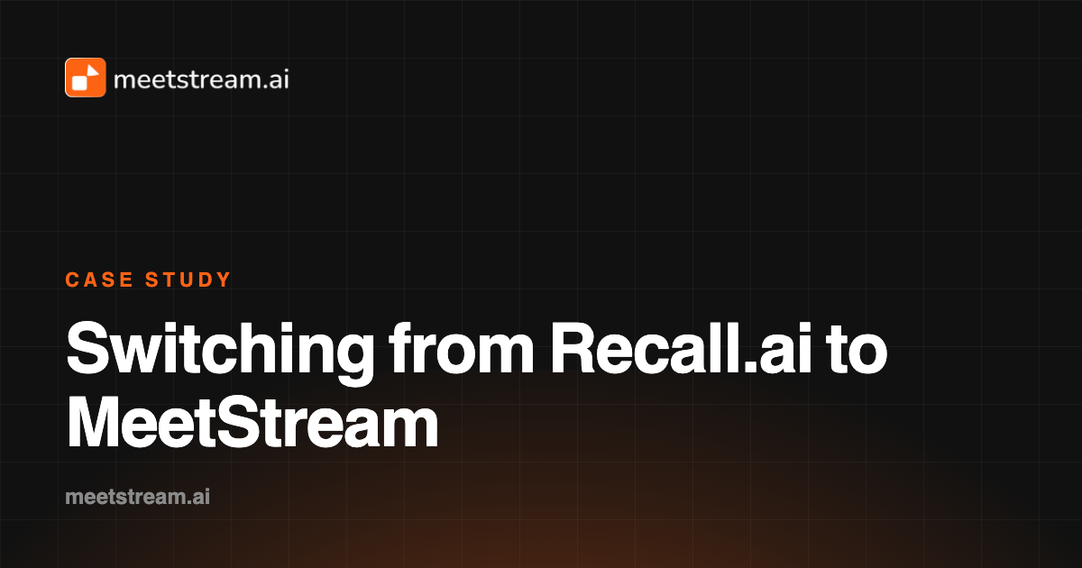 Switching from Recall.ai without a rewrite