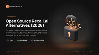 Open Source Recall.ai Alternatives: Attendee and Vexa Compared
