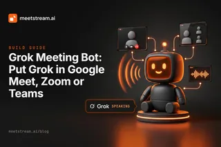 Grok Meeting Bot: Put Grok in Google Meet, Zoom or Teams