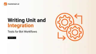 Unit and Integration Testing for Meeting Bot Workflows