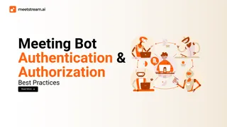 Meeting Bot Authentication: API Keys, OAuth, and Security