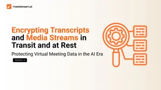 Encrypting Meeting Transcripts and Media: A Security Guide