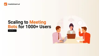 Scaling Meeting Bots: Architecture Guide for High Concurrency