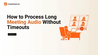 Processing Long Meeting Audio: Handling Multi-Hour Recordings